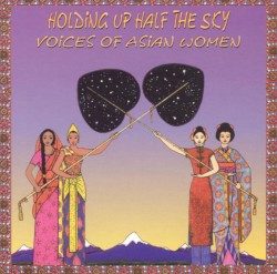 Holding Up Half the Sky: Voices of Asian Women