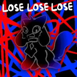 LOSE LOSE LOSE
