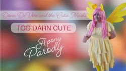 Too Darn Cute – a Pony Parody