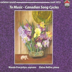 To Music - Canadian Song Cycles