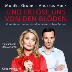 Und erlöse uns von den Blöden. Vom Menschenverstand in hysterischen Zeiten