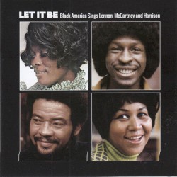 Let It Be: Black America Sings Lennon, McCartney and Harrison