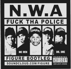 Fuck Tha Police (Figure Bootleg)