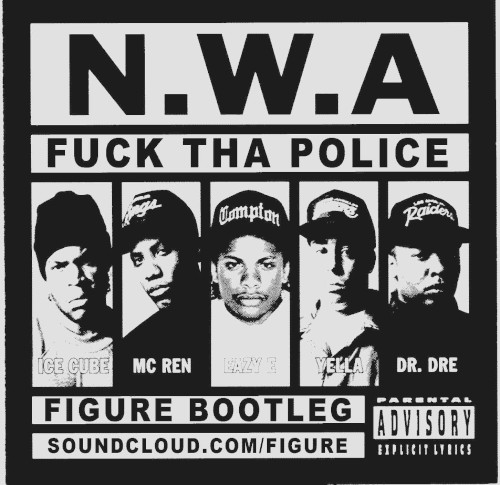 Fuck Tha Police (Figure Bootleg)
