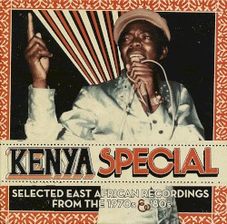 Kenya Special: Selected East African Recordings From the 1970s & '80s