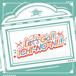Let's GO!! ICHI-NO-NI!!