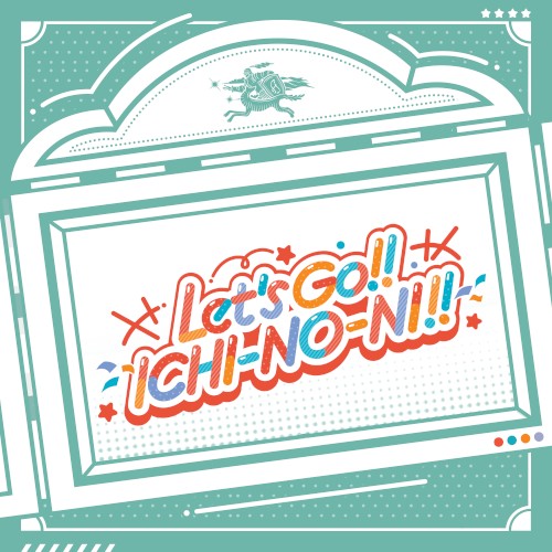 Let's GO!! ICHI-NO-NI!!
