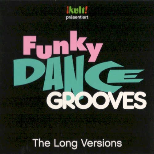 Kult! Präsentiert Funky Dance Grooves: The Long Versions