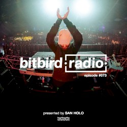 San Holo Presents: bitbird Radio #073
