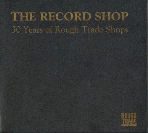 The Record Shop: 30 Years of Rough Trade Shops