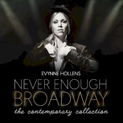 Never Enough Broadway: The Contemporary Collection