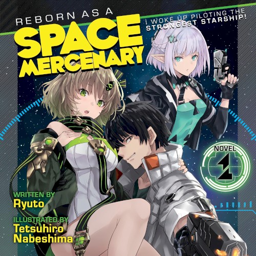 Reborn as a Space Mercenary: I Woke Up Piloting the Strongest Starship! Vol. 1