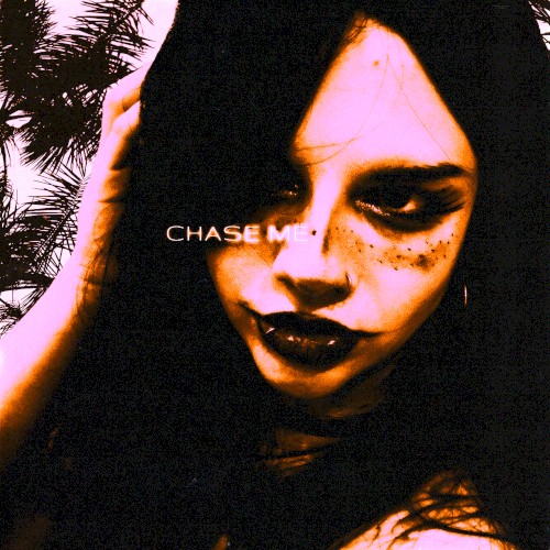 CHASE ME