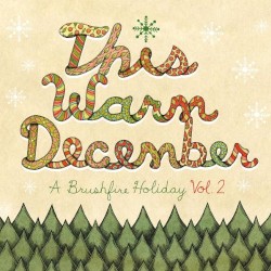 This Warm December: A Brushfire Holiday, Volume 2