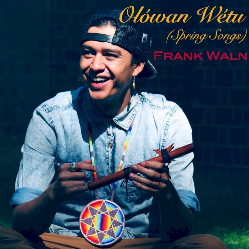 Olówaŋ Wétu (Spring Songs)