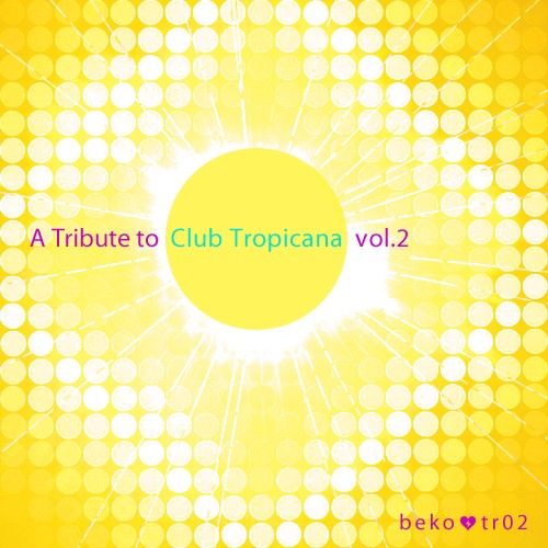 A Tribute to Club Tropicana, Volume 2