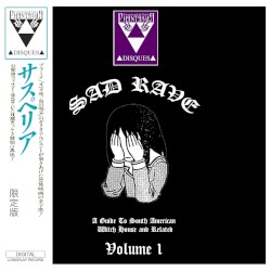 Sad Rave Volume 1 - A Guide to South American Witch House and Related