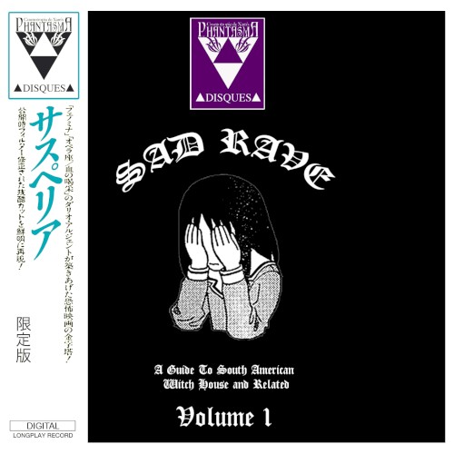 Sad Rave Volume 1 - A Guide to South American Witch House and Related