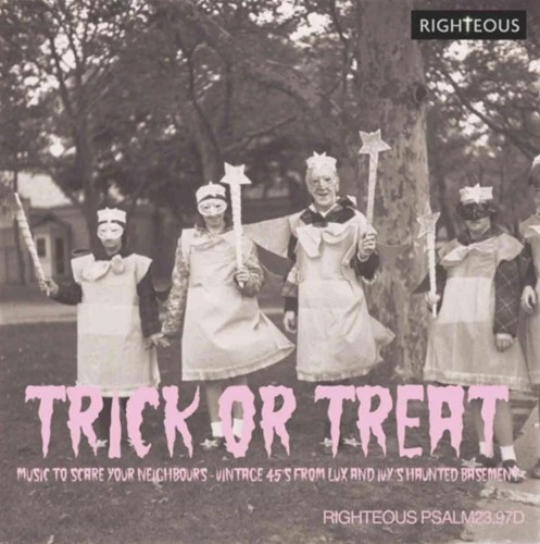 Trick or Treat (Music to Scare Your Neighbours – Vintage 45’s From Lux and Ivy’s Haunted Basement)