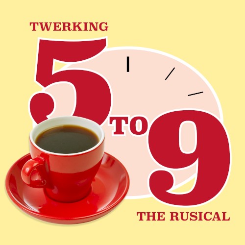 Twerking 5 to 9: The Rusical