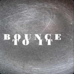 Bounce To It (2010)