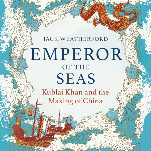 Emperor of the Seas: Kublai Khan and the Making of China