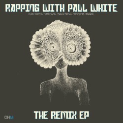 Rapping With Paul White - The Remix EP