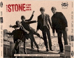 More Stoned Than You’ll Ever Be (The Rolling Stones Anthology 1963–1971)