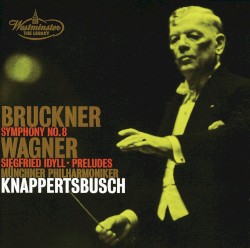 Bruckner: Symphony no. 8 / Wagner Siegfried Idyll / Preludes