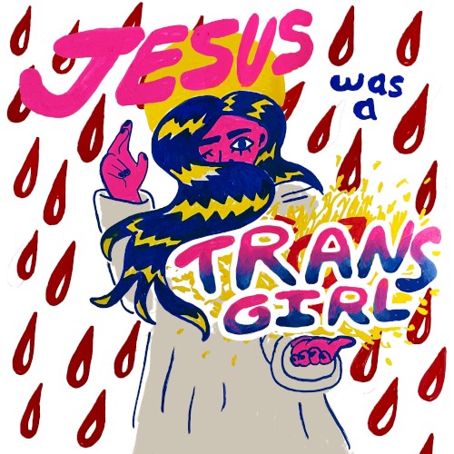 Jesus Was A Trans Girl
