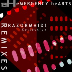 eMERGENCY heARTS Razormaid! Remixes Collection