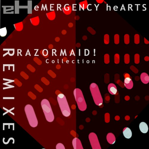 eMERGENCY heARTS Razormaid! Remixes Collection