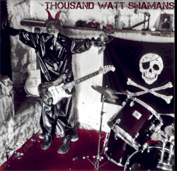 Thousand Watt Shamans