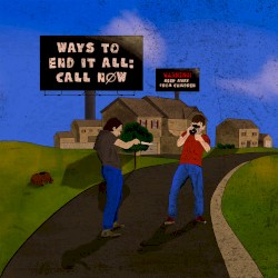 Ways to End It All, Vol. I
