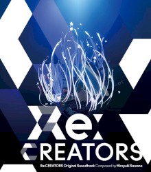Re:CREATORS Original Soundtrack