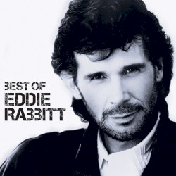 Best of Eddie Rabbitt