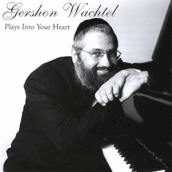 Gershon Wachtel Plays Into Your Heart