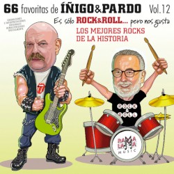 66 Favoritas de Iñigo y Pardo Vol.12 Es Solo Rock & Roll.... Pero Nos Gusta