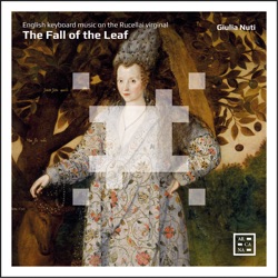 The Fall of the Leaf: English Keyboard Music on the Rucellai Virginal