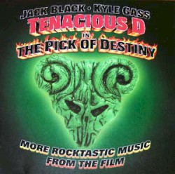 Tenacious D in The Pick of Destiny: More Rocktastic Music From the Film