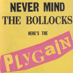Never Mind The Bollocks Here’s The Plygain