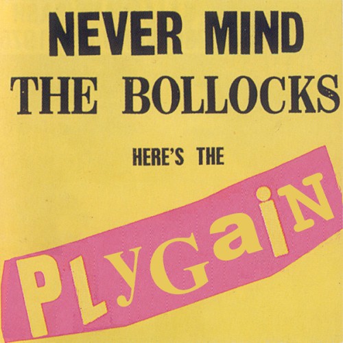 Never Mind The Bollocks Here’s The Plygain