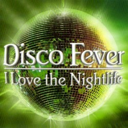 Disco Fever: I Love the Nightlife
