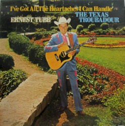 I've Got All the Heartaches I Can Handle / The Texas Troubadour