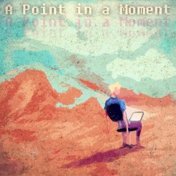 A Point in a Moment