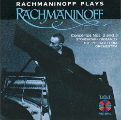 Rachmaninoff Plays Rachmaninoff: Concertos 2 & 3