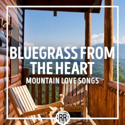 Bluegrass from the Heart: Mountain Love Songs