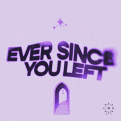 Ever Since You Left