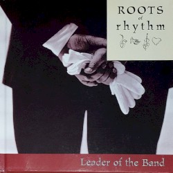 Roots of Rhythm: Leader of the Band