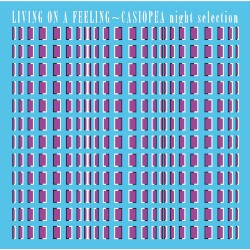 LIVING ON A FEELING〜CASIOPEA night selection